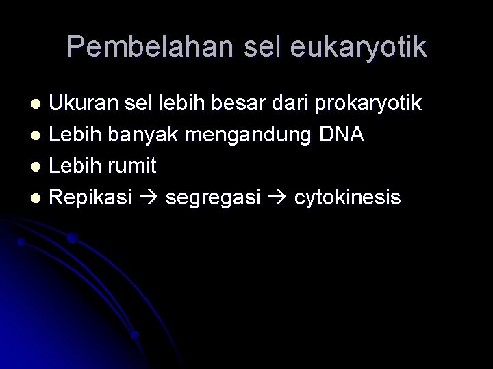 Pembelahan sel eukaryotik Ukuran sel lebih besar dari prokaryotik l Lebih banyak mengandung DNA