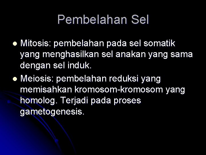 Pembelahan Sel Mitosis: pembelahan pada sel somatik yang menghasilkan sel anakan yang sama dengan