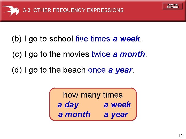 3 -3 OTHER FREQUENCY EXPRESSIONS (b) I go to school five times a week.