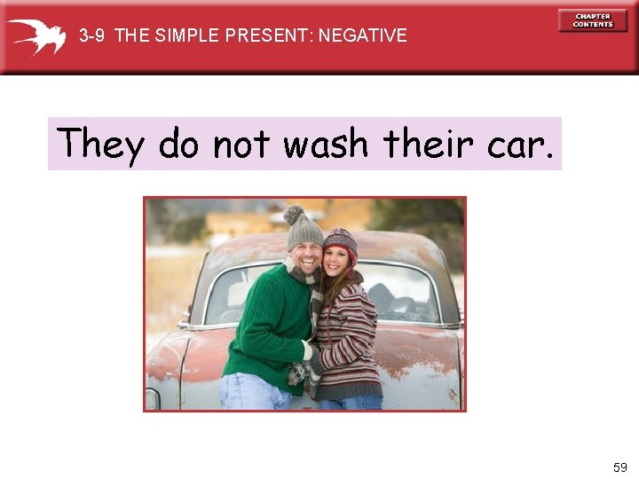 3 -9 THE SIMPLE PRESENT: NEGATIVE They do not wash their car. 59 