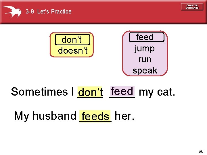 3 -9 Let’s Practice don’t doesn’t feed jump run speak feed my cat. Sometimes