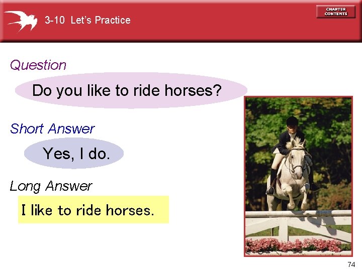 3 -10 Let’s Practice Question Do you like to ride horses? Short Answer Yes,