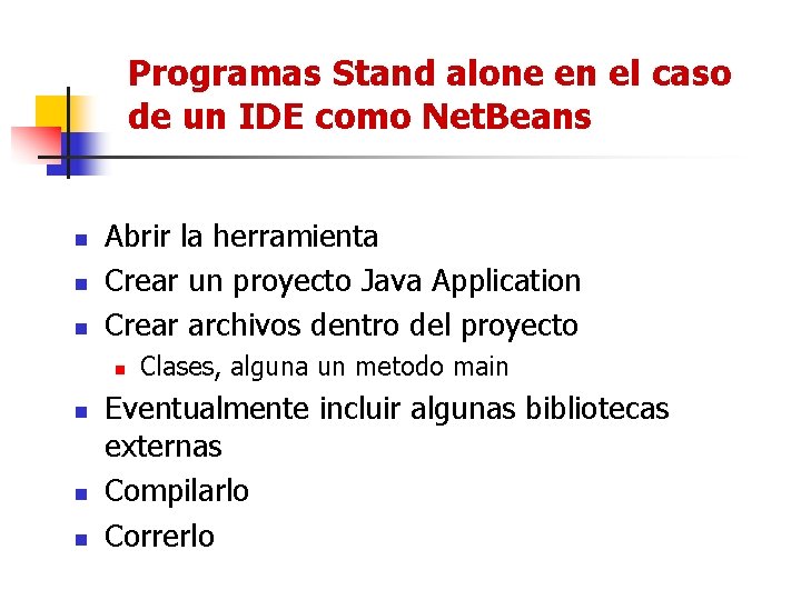 Programas Stand alone en el caso de un IDE como Net. Beans n n