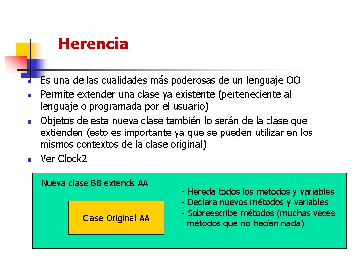 Herencia n n Es una de las cualidades más poderosas de un lenguaje OO