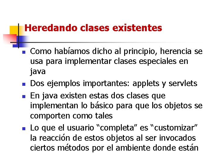 Heredando clases existentes n n Como habíamos dicho al principio, herencia se usa para