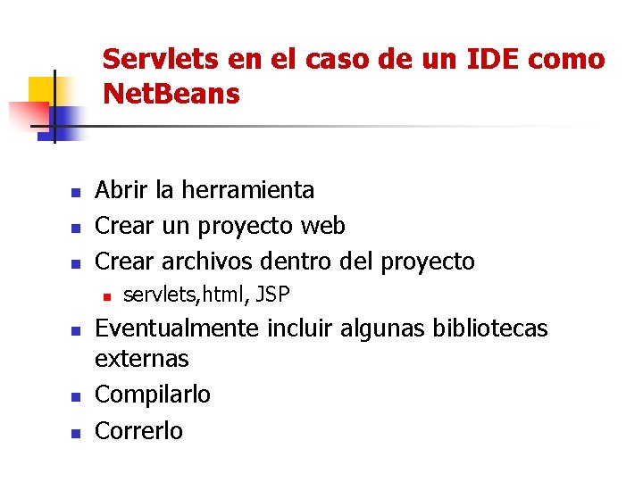 Servlets en el caso de un IDE como Net. Beans n n n Abrir