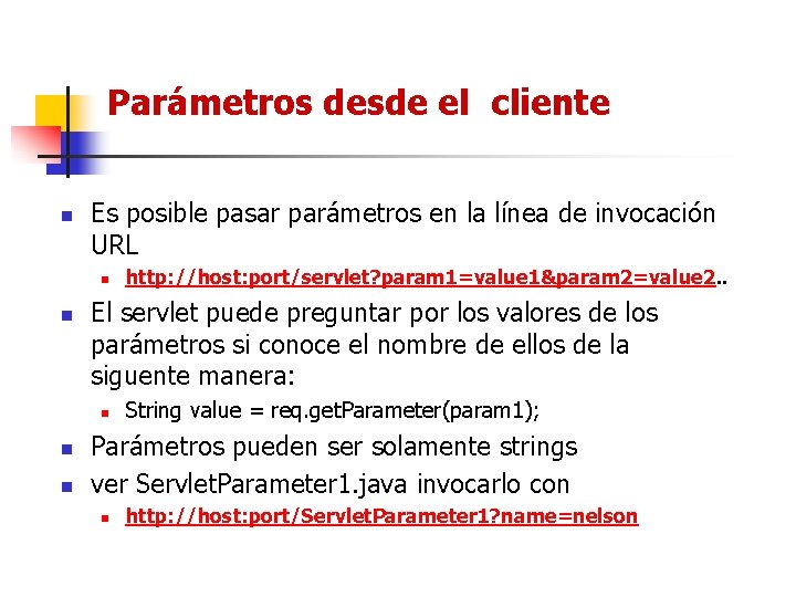 Parámetros desde el cliente n Es posible pasar parámetros en la línea de invocación