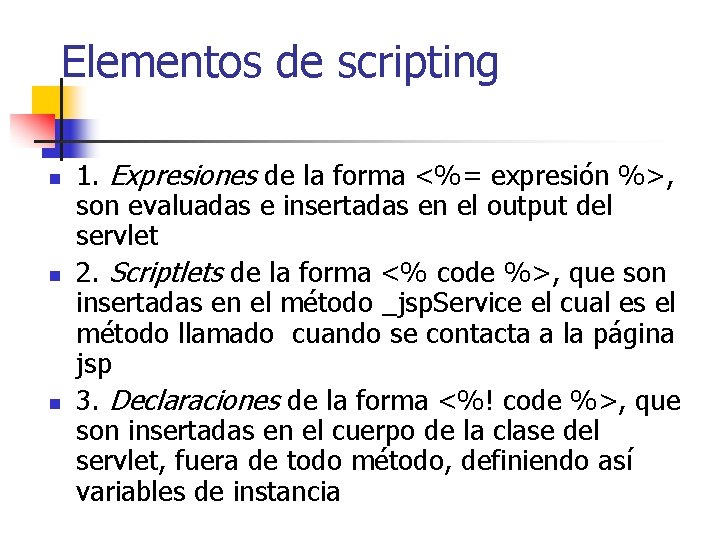 Elementos de scripting n n n 1. Expresiones de la forma <%= expresión %>,
