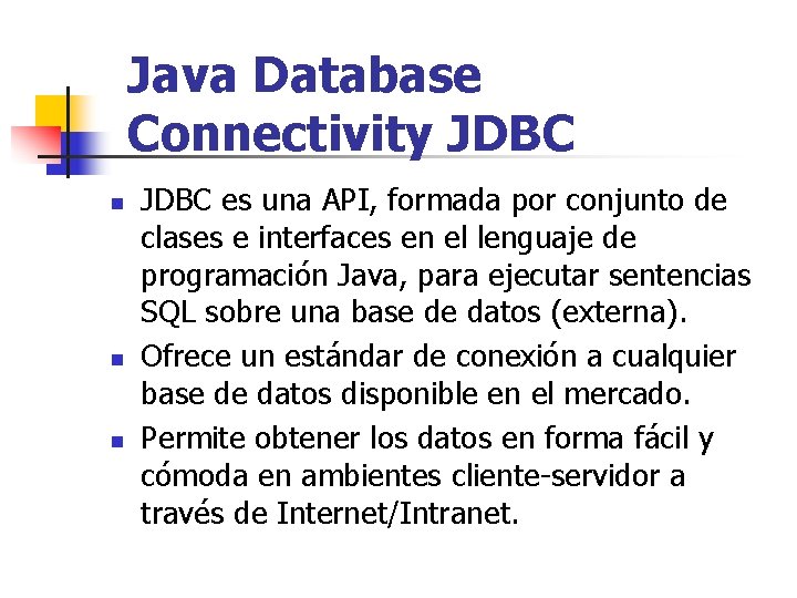 Java Database Connectivity JDBC n n n JDBC es una API, formada por conjunto