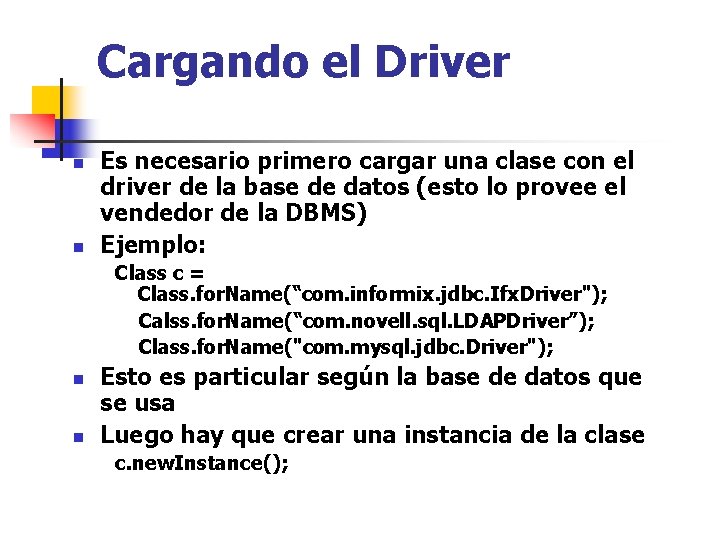 Cargando el Driver n n Es necesario primero cargar una clase con el driver