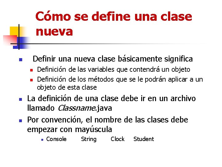 Cómo se define una clase nueva n Definir una nueva clase básicamente significa n