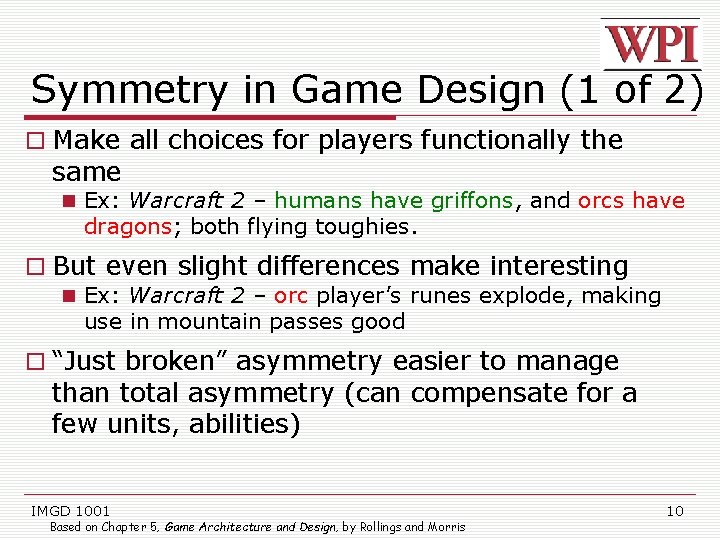 Symmetry in Game Design (1 of 2) Make all choices for players functionally the