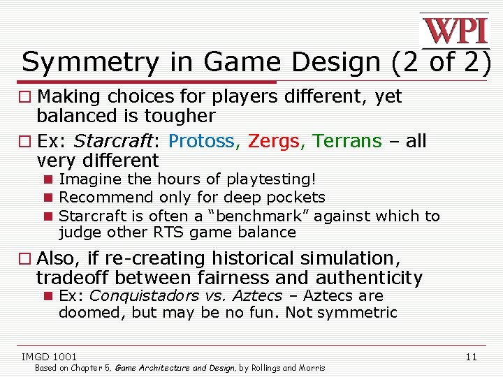 Symmetry in Game Design (2 of 2) Making choices for players different, yet balanced