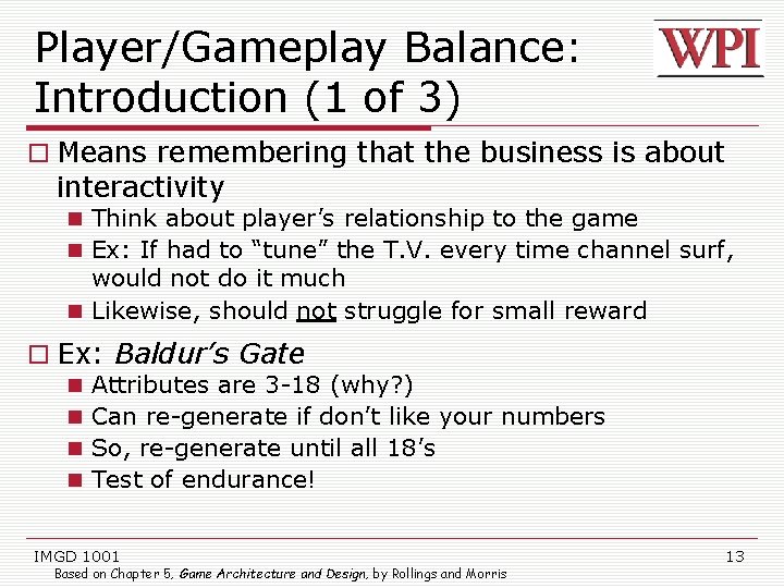 Player/Gameplay Balance: Introduction (1 of 3) Means remembering that the business is about interactivity