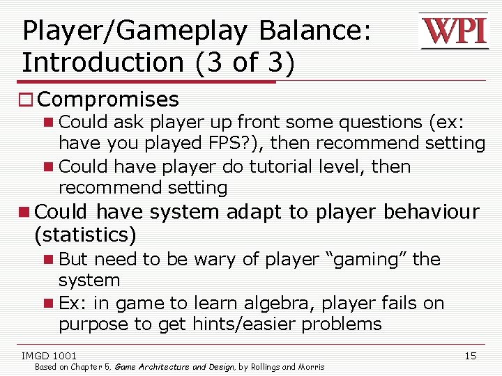 Player/Gameplay Balance: Introduction (3 of 3) Compromises Could ask player up front some questions