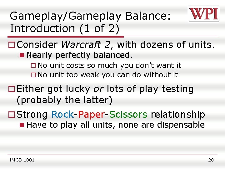 Gameplay/Gameplay Balance: Introduction (1 of 2) Consider Warcraft 2, with dozens of units. Nearly