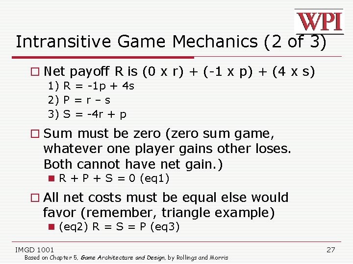 Intransitive Game Mechanics (2 of 3) Net payoff R is (0 x r) +