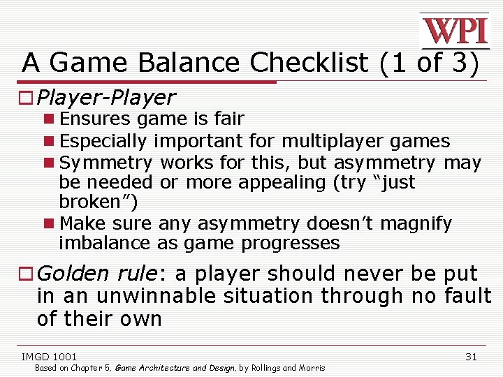 A Game Balance Checklist (1 of 3) Player-Player Ensures game is fair Especially important