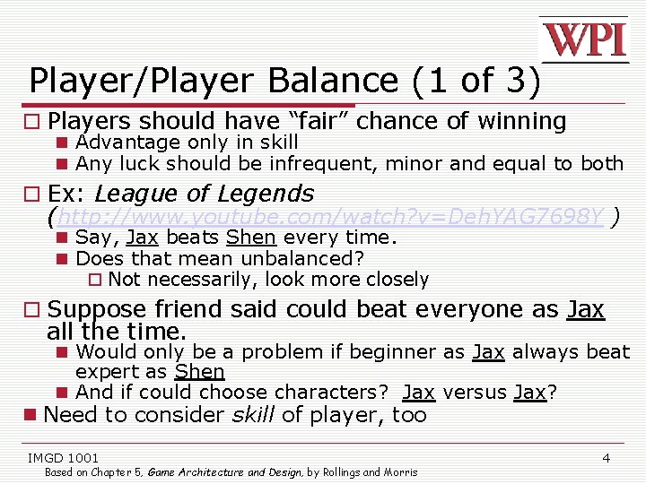 Player/Player Balance (1 of 3) Players should have “fair” chance of winning Advantage only