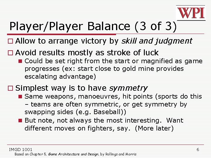 Player/Player Balance (3 of 3) Allow to arrange victory by skill and judgment Avoid