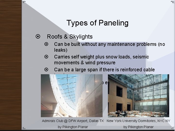 Types of Paneling Roofs & Skylights Can be built without any maintenance problems (no