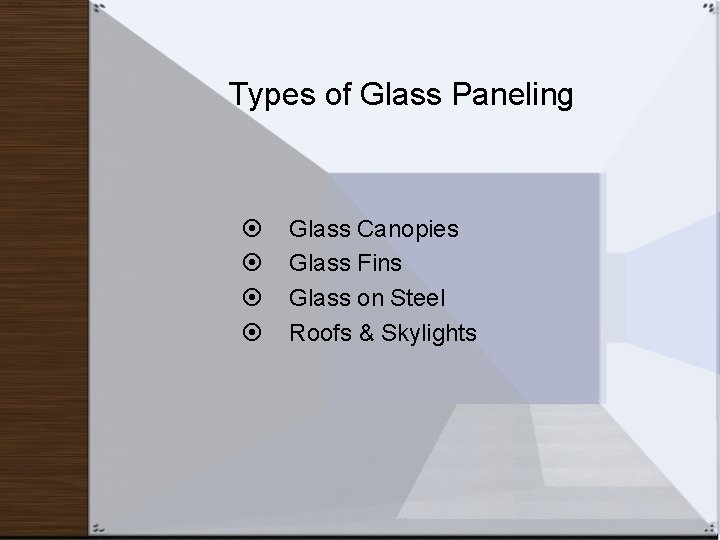 Types of Glass Paneling Glass Canopies Glass Fins Glass on Steel Roofs & Skylights