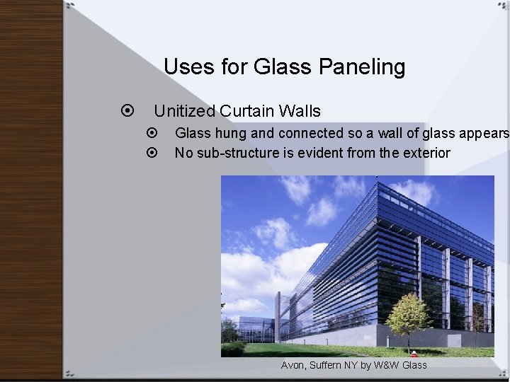 Uses for Glass Paneling Unitized Curtain Walls Glass hung and connected so a wall