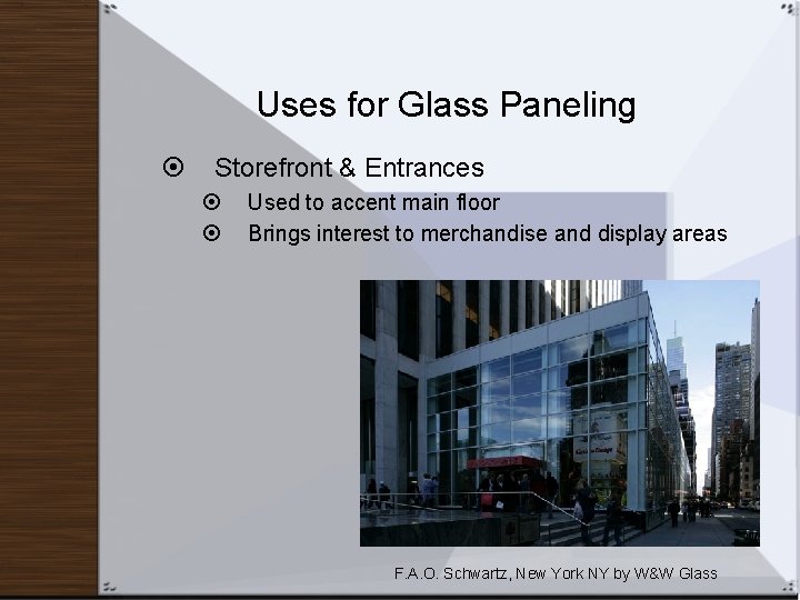 Uses for Glass Paneling Storefront & Entrances Used to accent main floor Brings interest