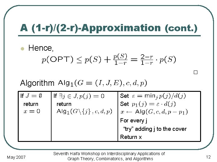 A (1 -r)/(2 -r)-Approximation (cont. ) l Hence, □ Algorithm If return Set For