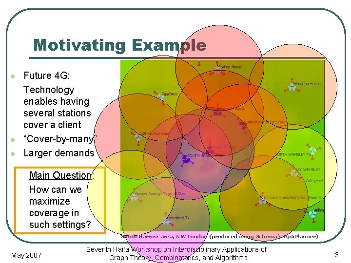 Motivating Example l l l Future 4 G: Technology enables having several stations cover