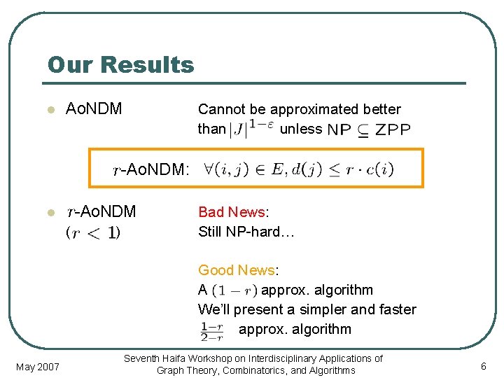 Our Results l Ao. NDM Cannot be approximated better than unless -Ao. NDM: -Ao.