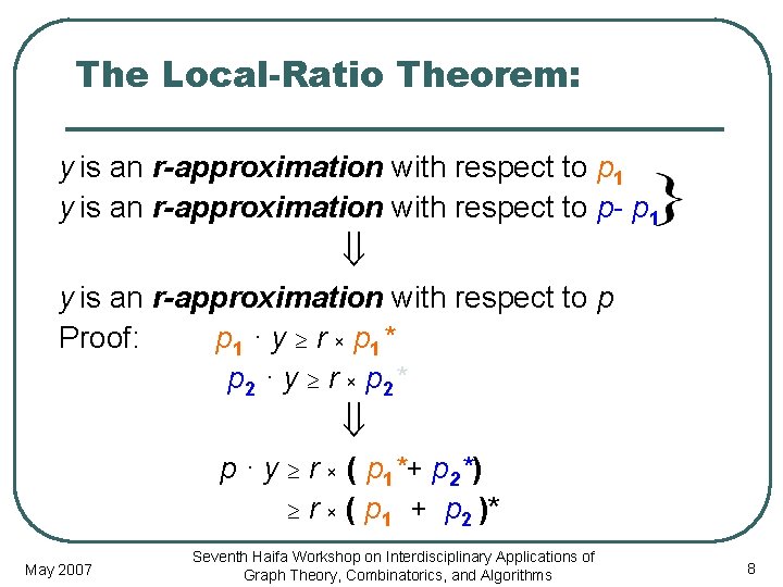 The Local-Ratio Theorem: y is an r-approximation with respect to p 1 y is