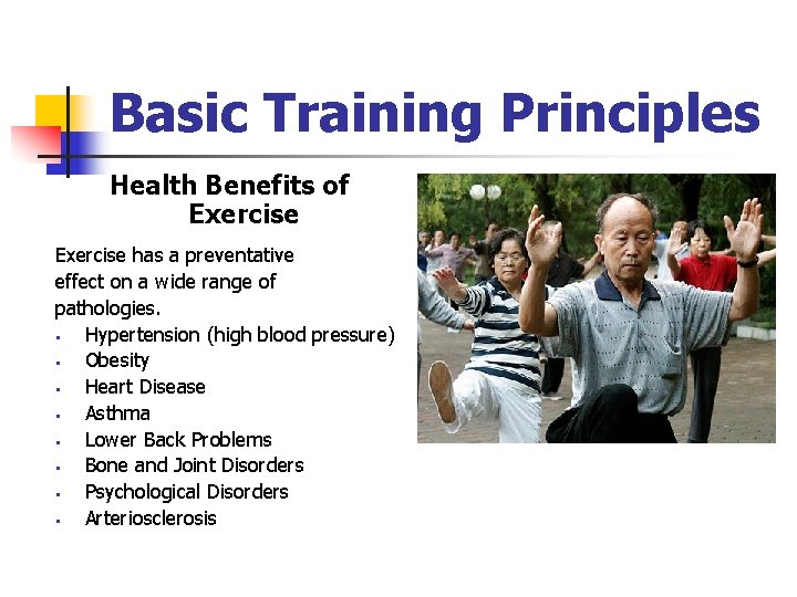 Basic Training Principles Health Benefits of Exercise has a preventative effect on a wide