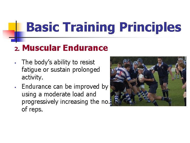 Basic Training Principles 2. § § Muscular Endurance The body’s ability to resist fatigue