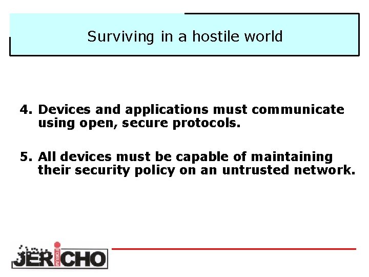 Surviving in a hostile world 4. Devices and applications must communicate using open, secure