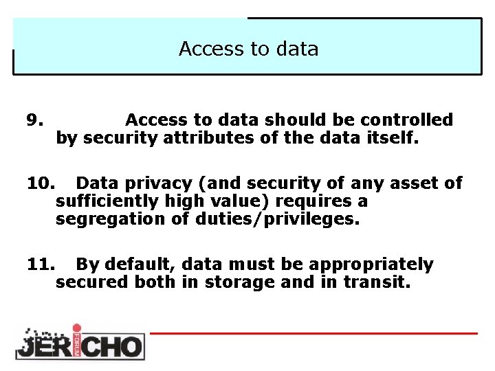 Access to data 9. Access to data should be controlled by security attributes of