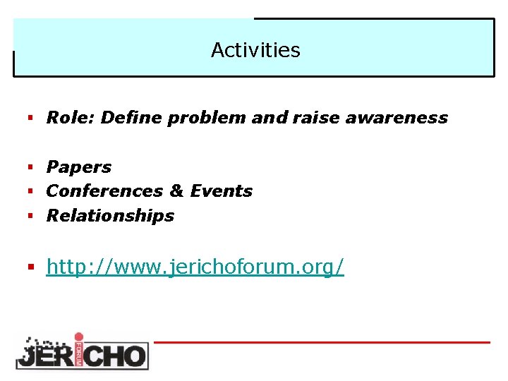 Activities § Role: Define problem and raise awareness § Papers § Conferences & Events