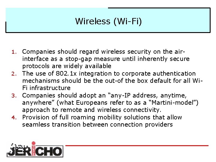 Wireless (Wi-Fi) 1. Companies should regard wireless security on the air- interface as a