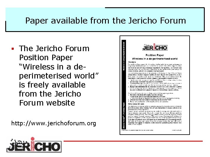 Paper available from the Jericho Forum § The Jericho Forum Position Paper “Wireless in