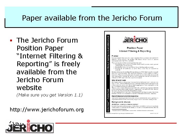 Paper available from the Jericho Forum § The Jericho Forum Position Paper “Internet Filtering