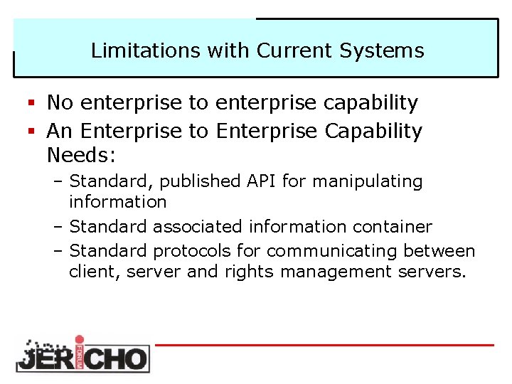 Limitations with Current Systems § No enterprise to enterprise capability § An Enterprise to