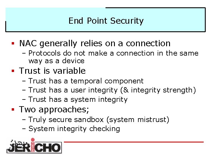 End Point Security § NAC generally relies on a connection – Protocols do not