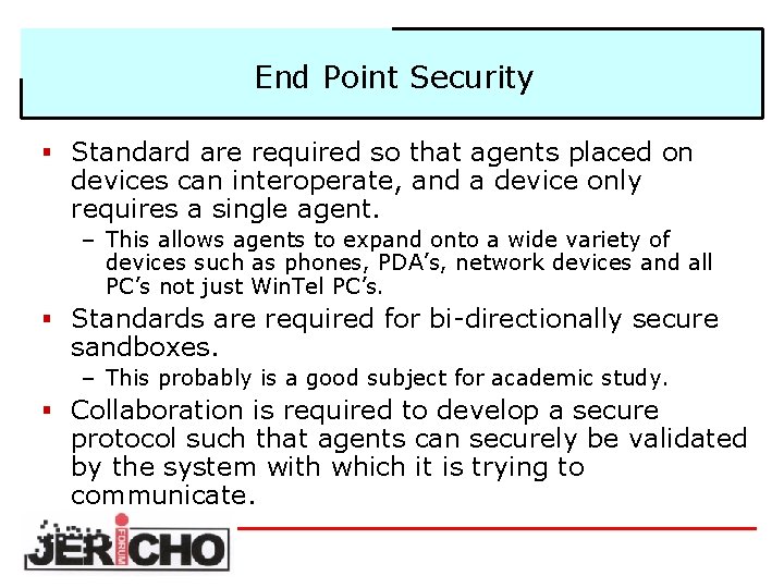 End Point Security § Standard are required so that agents placed on devices can