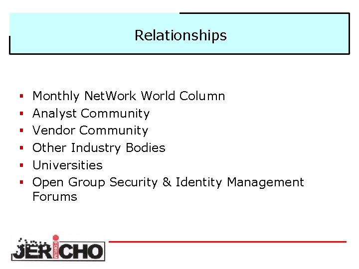 Relationships § Monthly Net. Work World Column § Analyst Community § Vendor Community §