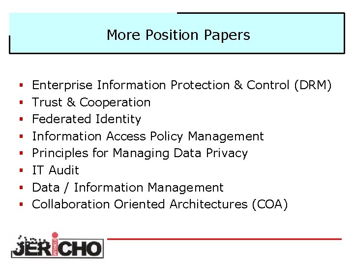 More Position Papers § Enterprise Information Protection & Control (DRM) § Trust & Cooperation