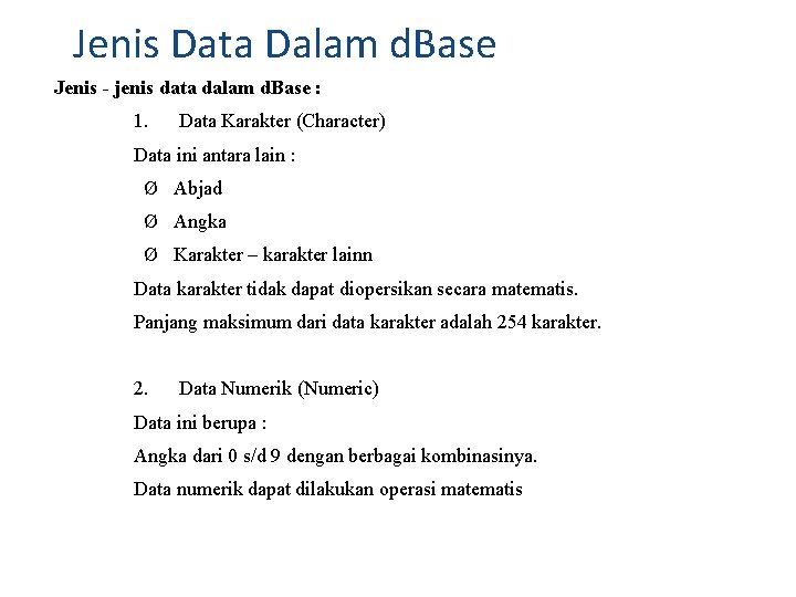 Jenis Data Dalam d. Base Jenis - jenis data dalam d. Base : 1.