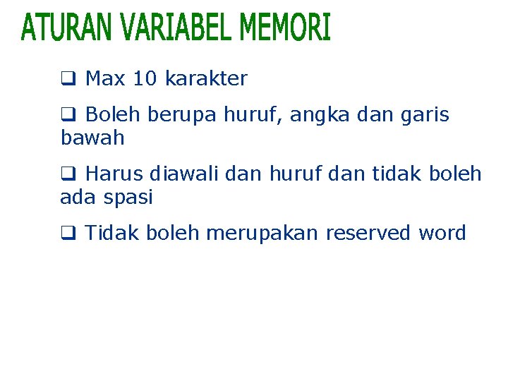 q Max 10 karakter q Boleh berupa huruf, angka dan garis bawah q Harus