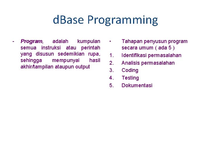d. Base Programming - Program, adalah kumpulan semua instruksi atau perintah yang disusun sedemikian