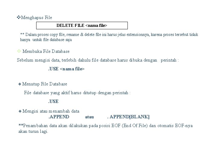 v. Menghapus File DELETE FILE <nama file> ** Dalam proses copy file, rename &