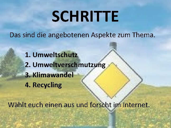 SCHRITTE Das sind die angebotenen Aspekte zum Thema. 1. Umweltschutz 2. Umweltverschmutzung 3. Klimawandel